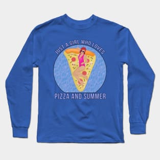 Just a Girl Who Loves Pizza and Summer Long Sleeve T-Shirt